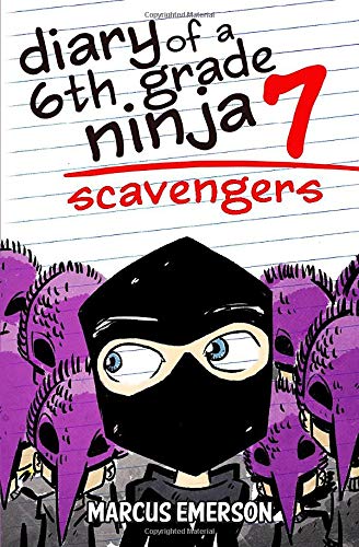 Diary of a 6th Grade Ninja 7: Scavengers von CreateSpace Independent Publishing Platform